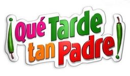 Qué Tarde Tan Padre Qué Tarde Tan Padre