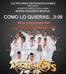 BANDA PEQUEñOS MUSICAL – SU NUEVO SENCILLO ”COMO LO QUIERAS” DEL ALBUM ”…LO SIGUES AMANDO” !DESCARGALO YA! eflyGGer1