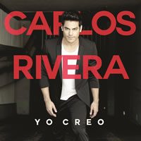 YO CREO CARLOS RIVERA ÁLBUM YO CREO CARLOS RIVERA ÁLBUM