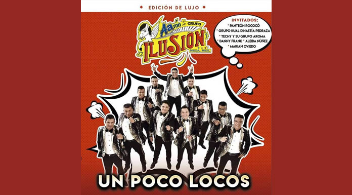 AARÓN Y SU GRUPO ILUSIÓN lanzan la edición de lujo de ”Un Poco Locos”