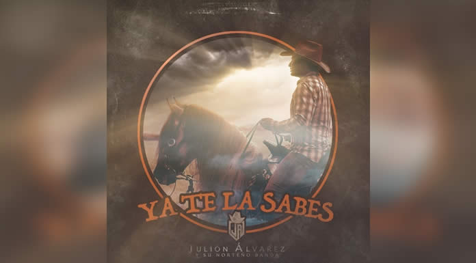 JULIÓN ÁLVAREZ Y SU NORTEÑOBANDA en primer lugar su nuevo sencillo “Ya Te La Sabes”