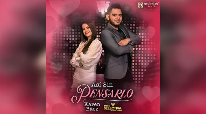 KAREN BÁEZ Y BANDA SELECTIVA DE ÁNGEL ROMERO lanzan “Así Sin Pensarlo”