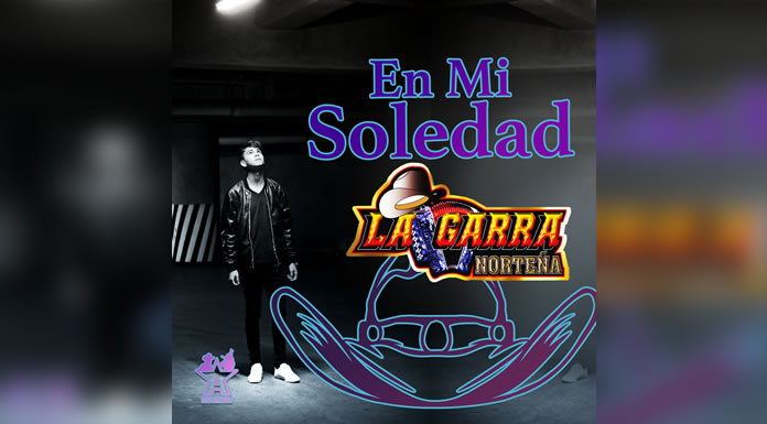 LA GARRA NORTEÑA presentan “EN MI SOLEDAD”