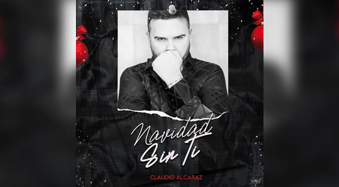 CLAUDIO ALCARAZ te regala “NAVIDAD SIN TI”