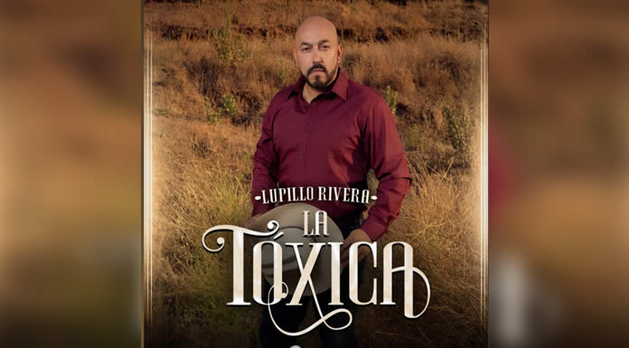 LUPILLO RIVERA estrena el tema “LA TÓXICA”