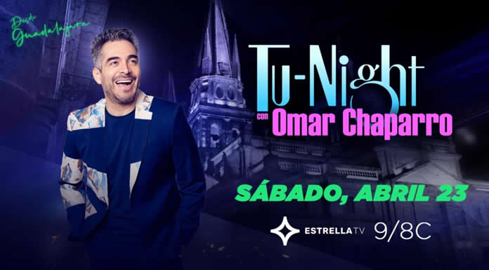 EstrellaTV presenta TU-NIGHT SHOW con OMAR CHAPARRO ahora los sabados