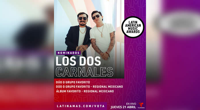 LOS DOS CARNALES imparables en las nominaciones a los LATIN AMERICAN MUSIC AWARDS 2022