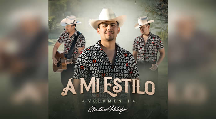 El cantautor sonorense GUSTAVO PALAFOX estrena su nuevo EP A MI ESTILO VOLÚMEN 1