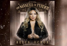 HELEN OCHOA estrena “QUE MANERA DE PERDER”