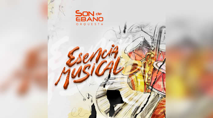 SON DE ÉBANO ORQUESTA presenta nueva producción ESENCIA MUSICAL
