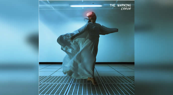 THE WARNING presenta su nuevo material de larga duración ERROR