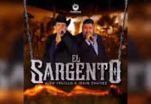 ALDO TRUJILLO une su voz a JESÚS CHAIREZ en “EL SARGENTO”