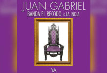 JUAN GABRIEL lanzará el tan esperado nuevo sencillo “YA” en colaboración con BANDA EL RECODO Y LA INDIA el 26 de agosto