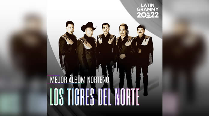 LOS TIGRES DEL NORTE nominados al LATIN GRAMMY 2022 por “MEJOR ÁLBUM DE MÚSICA NORTEÑA