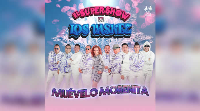 “MUÉVELO MORENITA” con el sabor tropical de EL SUPER SHOW DE LOS VASKEZ