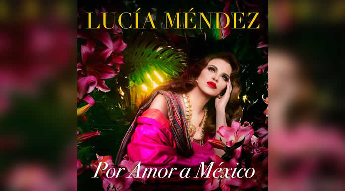 LUCIA MÉNDEZ Presenta nuevo album “POR AMOR A MEXICO”