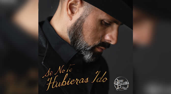 Luigi Balestra “ElMiijjoo” lanza “Si No Te Hubieras Ido”