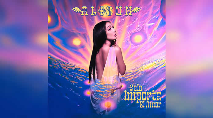 ALISUN Rompe barreras con su sencillo debut en Español SOLO IMPORTA EL AMOR
