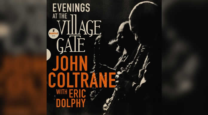 JOHN COLTRANE Y ERIC DOLPHY EVENINGS AT THE VILLAGE GATE - Grabaciones nunca antes escuchadas de dos de las fuerzas más icónicas del jazz