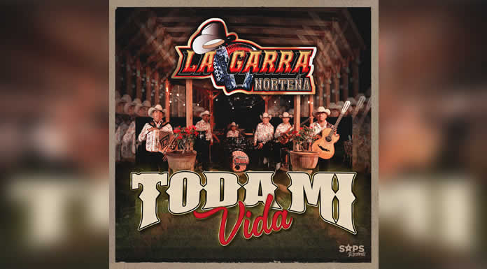 LA GARRA NORTEÑA presenta su nuevo sencillo “TODA MI VIDA”