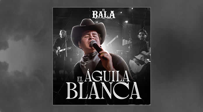 EL BALA llega con se lanzamiento EL ÁGUILA BLANCA