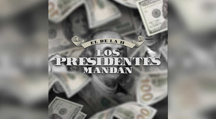 EL DE LA H presenta nuevo álbum “LOS PRESIDENTES MANDAN”