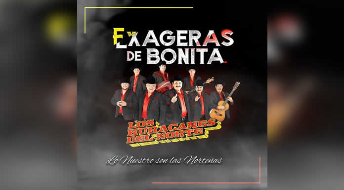 “EXAGERAS DE BONITA” de LOS HURACANES DEL NORTE ya se encuentra en el TOP 10
