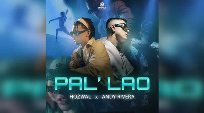 HOZWAL Y ANDY RIVERA lanzan “PAL’ LAO”