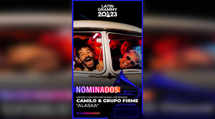 GRUPO FIRME va por otro LATIN GRAMMY y se hace presente en las nominaciones MEJOR CANCIÓN REGIONAL MEXICANA ALASKA ft CAMILO @lachicuela