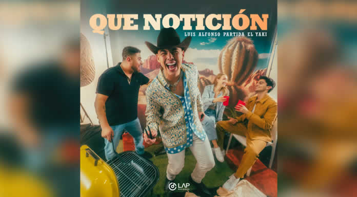LUIS ALFONSO PARTIDA, “EL YAKI” está de estreno y este día presenta el sencillo “QUE NOTICIÓN” @lachicuela