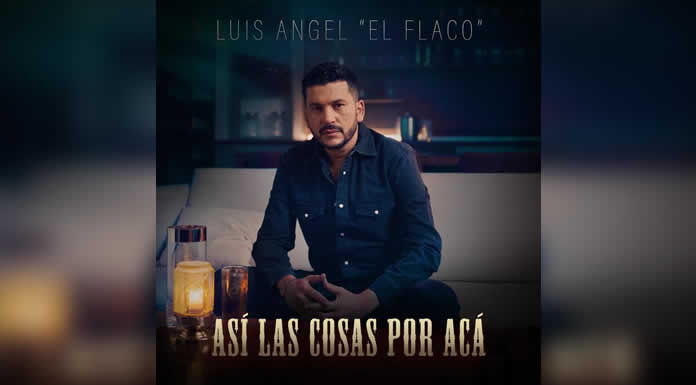 LUIS ÁNGEL EL FLACO estrena su primer sencillo de la mano de Sony Music ASÍ LAS COSAS POR ACÁ @lachicuela