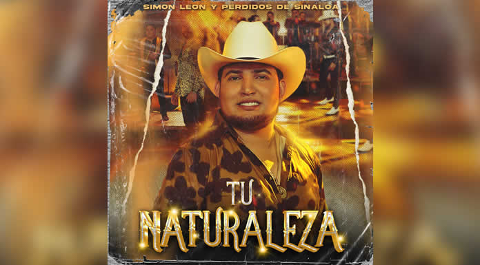 PERDIDOS DE SINALOA presentan el estreno mundial de “TU NATURALEZA” FT. SIMÓN LEÓN @lachicuela.com