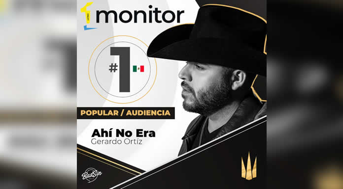 GERARDO ORTIZ alcanza la posición #1 en el CHART POPULAR DE MONITOR LATINO en México con su sencillo “AHÍ NO ERA” @lachicuela.com