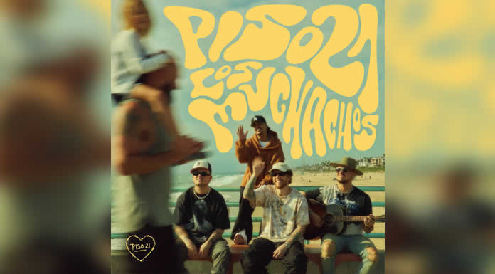 PISO 21 navega por las diversas etapas del amor en su nuevo disco, “LOS MUCHACHOS” @lachicuela