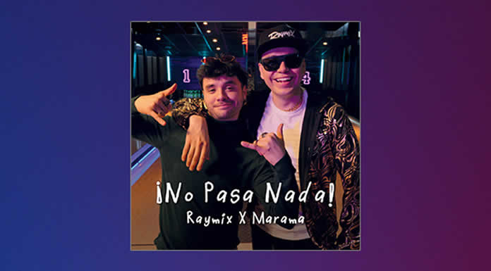 RAYMIX exporta la electrocumbia junto a MARAMA con NO PASA NADA @lachicuela.com