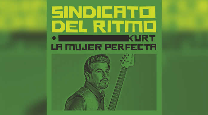 SINDICATO DEL RITMO y KURT nos muestran la cadencia de “LA MUJER PERFECTA” @lachicuela