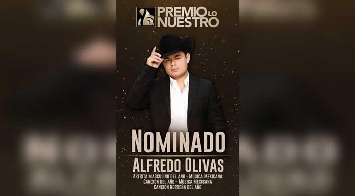 ALFREDO OLIVAS con tres nominaciones en PREMIO LO NUESTRO @lachicuela.com