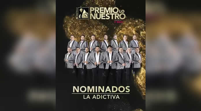 LA ADICTIVA se coloca entre los nominados de PREMIO LO NUESTRO en la categoría “Canción Banda del Año” por “SE MANDA SOLA” @lachicuela.com