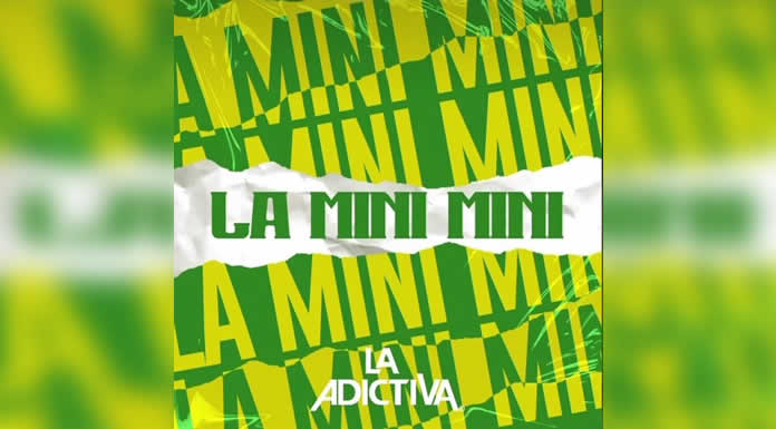 “LA MINI MINI” el nuevo sencillo de LA ADICTIVA que pondrá a bailar a todos sus fans @lachicuela.com