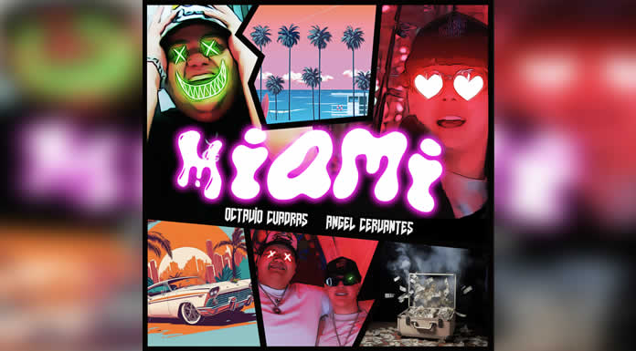 OCTAVIO CUADRAS y ANGEL CERVANTES presentan el tema MIAMI