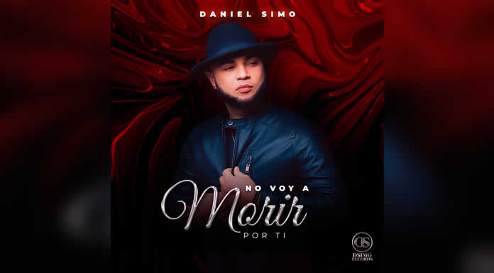 DANIEL SIMO estrena su sencillo NO VOY A MORIR POR TI