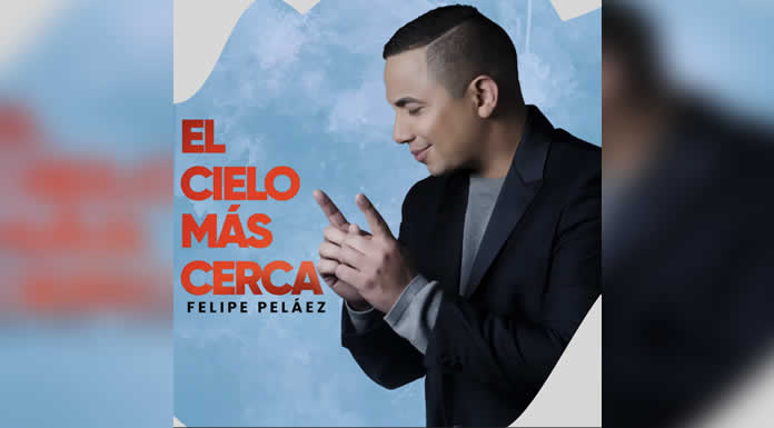 FELIPE PELÁEZ lanza “EL CIELO MÁS CERCA”