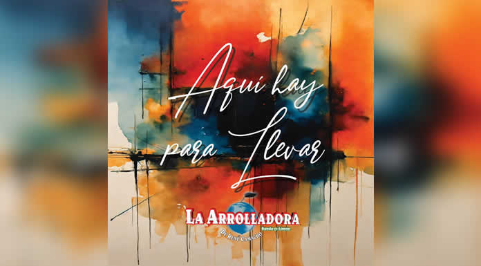 LA ARROLLADORA nos presenta AQUÍ HAY PARA LLEVAR