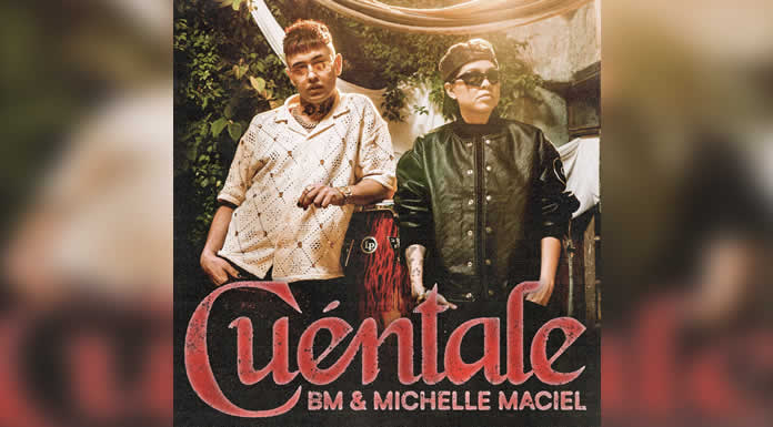 MICHELLE MACIEL lanza “CUÉNTALE” en colaboración con BM