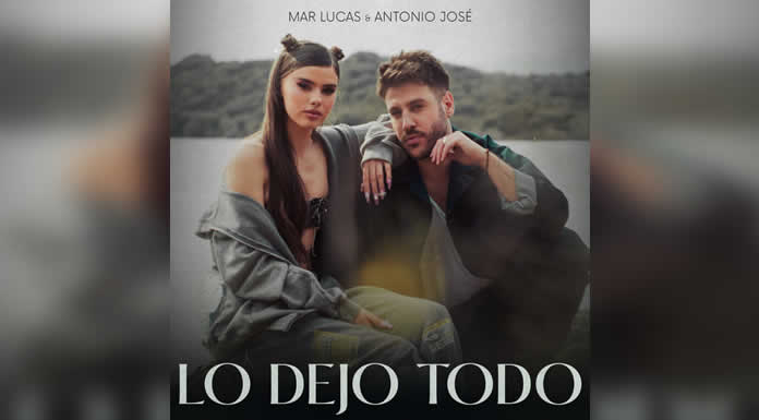 MAR LUCAS Y ANTONIO JOSÉ presentan “LO DEJO TODO”