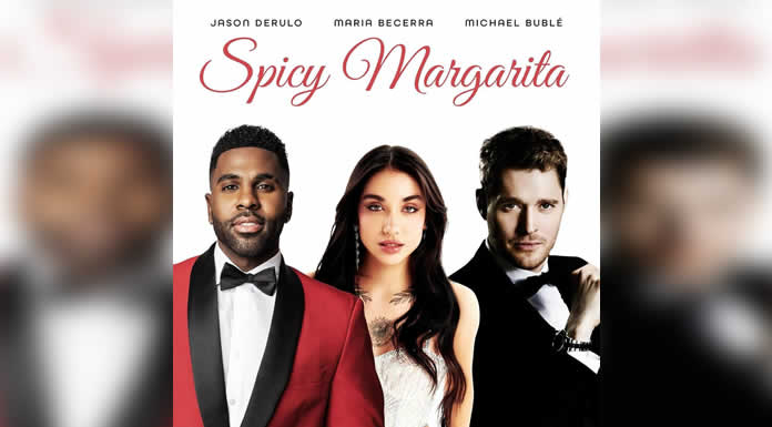 MARIA BECERRA es invitada por JASON DERULO Y MICHAEL BUBLÉ para la nueva versión de “SPICY MARGARITA REMIX”