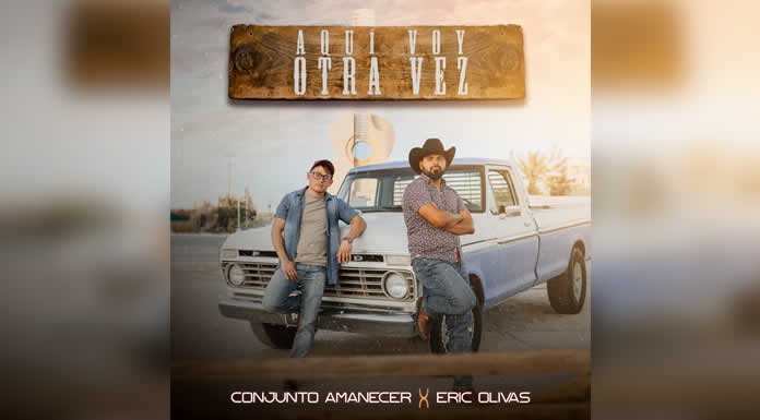 CONJUNTO AMANECER hace dueto con ERIC OLIVAS
