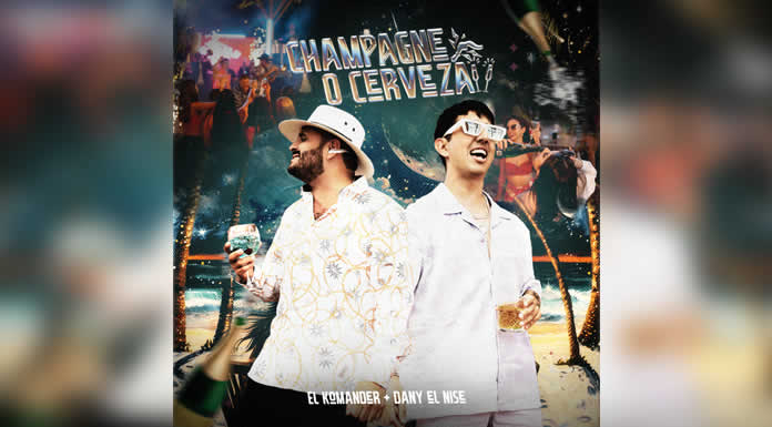 EL KOMANDER Y DANY EL NISE revolucionan el verano con su nuevo sencillo CHAMPAGNE O CERVEZA