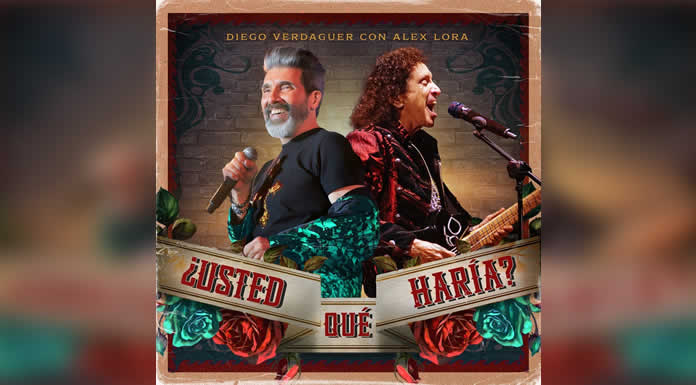 ALEX LORA y DIEGO VERDAGUER estrenan dueto rockero ¿USTED QUÉ HARÍA (1)