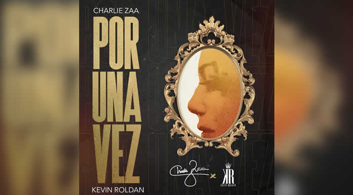 CHARLIE ZAA Y KEVIN ROLDAN unen fuerzas para crear una fusión sin precedentes “POR UNA VEZ”